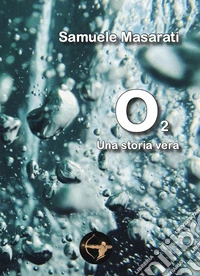 O2. Una storia vera libro