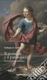 Il normale e il patologico. Alchimia «versus »biocrazia libro