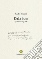 Dalla buca. Speranze suggerite libro