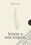 Lettere a una sequoia libro