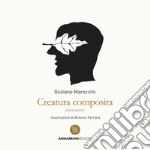 Creatura composita. Canzoniere libro