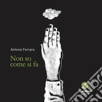 Non so come si fa