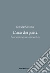 L'aria che passa. Conversazioni con Franco Loi libro di Castoldi Roberta