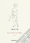 Le ossa cantano libro di Fofi Claudia