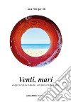 Venti mari. Viaggio lungo la costa dell'estremo oriente d'Italia libro