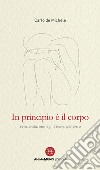 In principio è il corpo. Sensibilità, immaginazione, pensiero libro