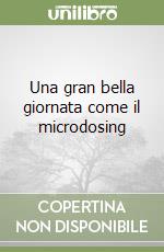 Una gran bella giornata come il microdosing libro