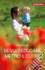 Se vuoi educare, mettici il cuore