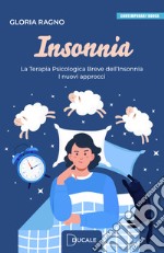 Insonnia. La terapia psicologica breve dell'insonnia. I nuovi approcci libro