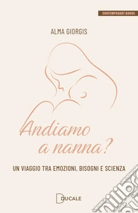 Andiamo a nanna? Un viaggio tra emozioni, bisogni e scienza libro