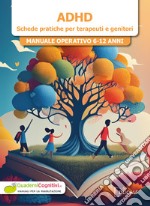 ADHD. Schede pratiche per terapeuti e genitori. Manuale operativo 6-12 anni libro