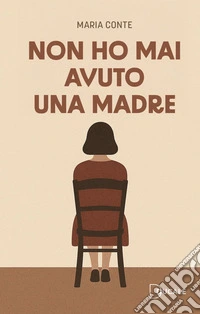 Non ho mai avuto una madre libro