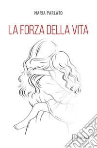 La forza della vita libro