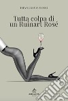 Tutta colpa di un Ruinart Rosé libro di Negri Francesca