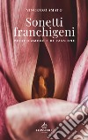 Sonetti franchigeni. Versi d'amore e di passione libro