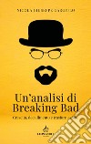 Un'analisi di Breaking Bad. Crescita, decadimento e trasformazione libro