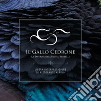 Il Gallo Cedrone, la taverna dell'hotel Bertelli. Libera interpretazione di ristorante alpino libro