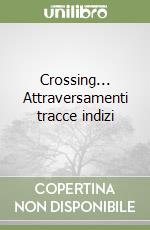 Crossing... Attraversamenti tracce indizi