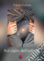 Sul ciglio dell'infinito. La vita tra sogno e realtà libro