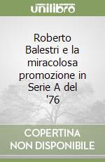 Roberto Balestri e la miracolosa promozione in Serie A del '76 libro