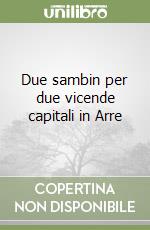 Due sambin per due vicende capitali in Arre