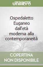 Ospedaletto Euganeo dall'età moderna alla contemporaneità libro