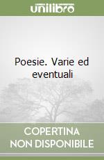 Poesie. Varie ed eventuali libro