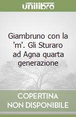 Giambruno con la "m". Gli Sturaro ad Agna quarta generazione libro