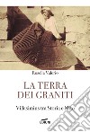 La terra dei graniti. Villasimius tra storia e mito libro