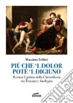 Più che 'l dolor poté 'l digiuno. Il Conte Ugolino Della Gherardesca tra Toscana e Sardegna