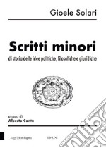 Gioele Solari. Scritti minori di storia delle idee politiche, filosofiche e giuridiche