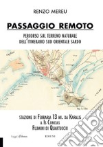 Passaggio remoto. Percorso naturale dell'itinerario sud-orientale sardo libro