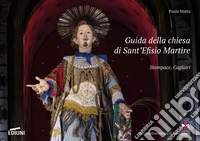 Guida della chiesa di Sant'Efisio Martire. Stampace, Cagliari libro