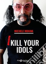 I kill your idols