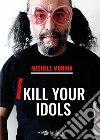 I kill your idols libro