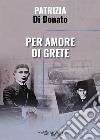 Per amore di Grete libro