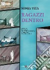 Ragazzi dentro. Ritiro sociale in adolescenza e nuove tecnologie libro