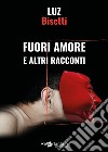 Fuori amore e altri racconti libro