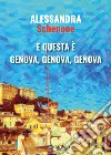 E questa è Genova, Genova, Genova libro di Schenone Alessandra