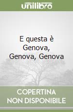 E questa è Genova, Genova, Genova