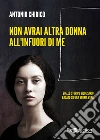 Non avrai altra donna all'infuori di me libro