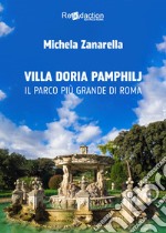 Villa Doria Pamphilj. Il più grande parco di Roma libro