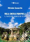 Villa Doria Pamphilj. Il più grande parco di Roma libro di Zanarella Michela