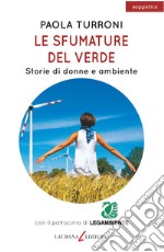 Le sfumature del verde. Storie di donne e ambiente libro