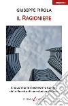 Il ragioniere. Cinquant'anni di economia italiana dalla finestra di uno studio milanese libro