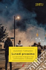 Lunedì prossimo. La seconda indagine del commissario Cattaneo libro