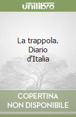 La trappola. Diario d'Italia libro