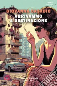 Arrivammo a destinazione libro