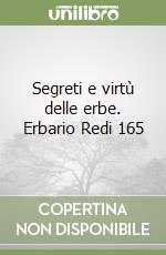 Segreti e virtù delle erbe. Erbario Redi 165 libro