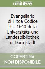 Evangeliario di Hitda Codice Hs. 1640 della Universitäts-und Landesbibliothek di Darmstadt